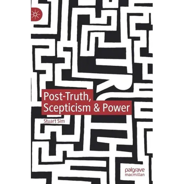 Post-Truth, Scepticism & Power