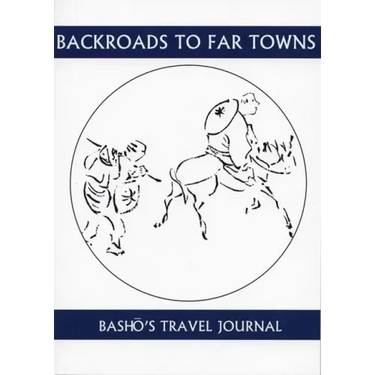 Back Roads to Far Towns: Basho's Travel Journal