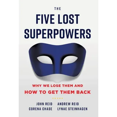 The Five Lost Superpowers: Why We Lose Them and How to Get Them Back
