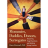 Mommies, Daddies, Donors, Surrogates: Answering Tough Questions and Building Strong Families