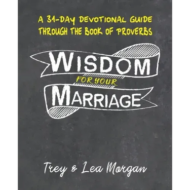 Wisdom For Your Marriage: A 31-Day Couples Devotional Guide Through the Book of Proverbs