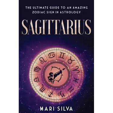 Sagittarius: The Ultimate Guide to an Amazing Zodiac Sign in Astrology