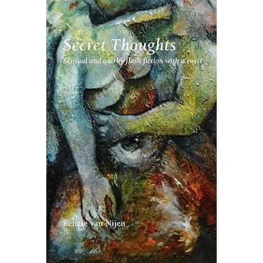 Secret Thoughts: Sensual and Quirky Flash Fiction with a Twist