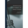 Roentgen Treatment of Infections