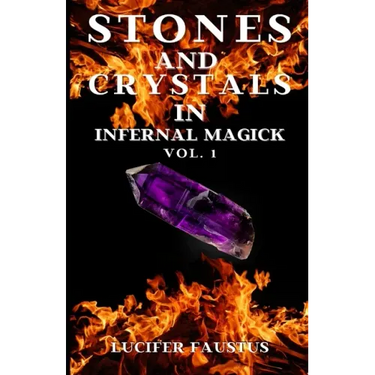 Stones and Crystals in Infernal Magick: Vol. 1