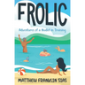 Frolic: Adventures of a Nudist in Training