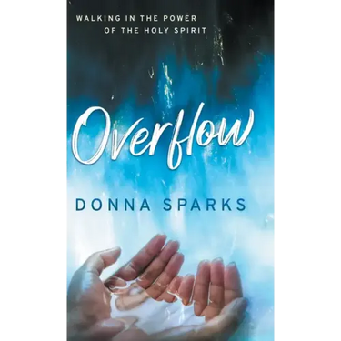 Overflow: Walking in the Power of the Holy Spirit