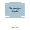 The Apocalypse unsealed: being an esoteric interpretation of the initiation of Iôannês commonly called the Revelation of (St.) John