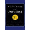A User's Guide to the Universe: Surviving the Perils of Black Holes, Time Paradoxes, and Quantum Uncertainty