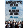 Apocalyptic Islam and Iranian Shi'ism