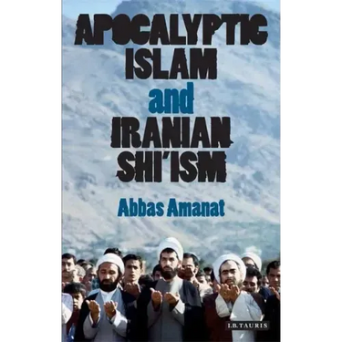 Apocalyptic Islam and Iranian Shi'ism