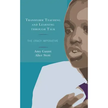 Transform Teaching and Learning through Talk: The Oracy Imperative