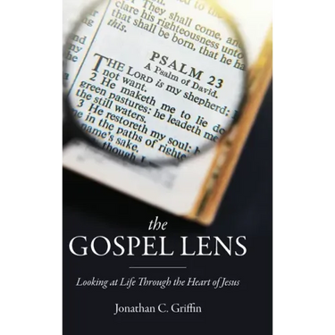 The Gospel Lens: Looking at Life Through the Heart of Jesus
