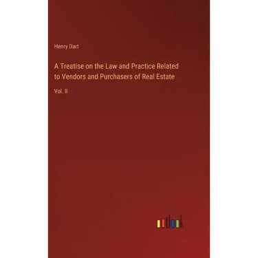 A Treatise on the Law and Practice Related to Vendors and Purchasers of Real Estate: Vol. II