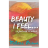 Beauty I Feel...