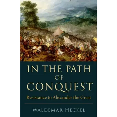 In the Path of Conquest: Resistance to Alexander the Great