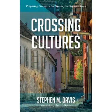 Crossing Cultures: Preparing Strangers for Ministry in Strange Places