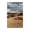 Tiwanaku and Puma Punku: The History and Legacy of South America's Most Famous Ancient Holy Site