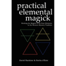 Practical Elemental Magick: Working the Magick of the Four Elements in the Western Mystery Tradition