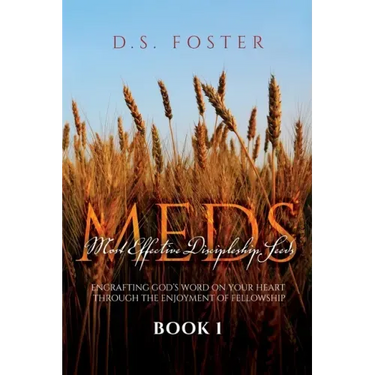 Most Effective Discipleship Seeds (MEDS): Engrafting God's Word on Your Through the Enjoyment of Fellowship