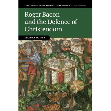 Roger Bacon and the Defence of Christendom