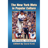The New York Mets in Popular Culture: Critical Essays