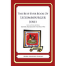 The Best Ever Book of Luxembourger Jokes: Lots and Lots of Jokes Specially Repurposed for You-Know-Who