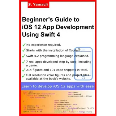 Beginner's Guide to iOS 12 App Development Using Swift 4: Xcode, Swift and App Design Fundamentals