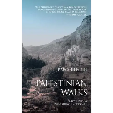 Palestinian Walks: Forays Into a Vanishing Landscape