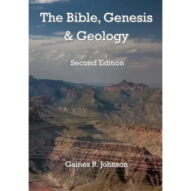 The Bible, Genesis & Geology: Rightly-Dividing Geology and Genesis