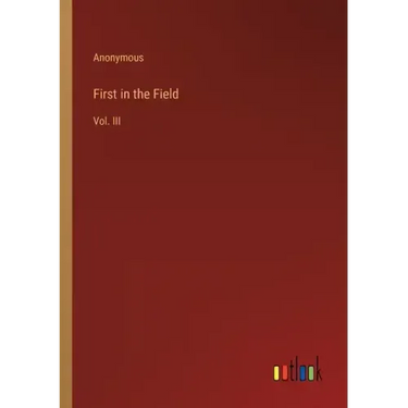 First in the Field: Vol. III