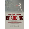 Personal Branding: The Complete Step-by-Step Beginners Guide to Build Your Brand in: Facebook, YouTube, Twitter, and Instagram. The Best Strategies to