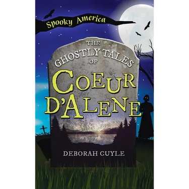 Ghostly Tales of Coeur d'Alene