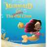 The Mermaid and the Grumpy Old Clam