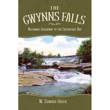 The Gwynns Falls: Baltimore Greenway to the Chesapeake Bay