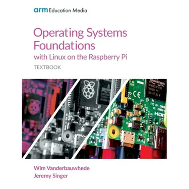 Operating Systems Foundations with Linux on the Raspberry Pi: Textbook