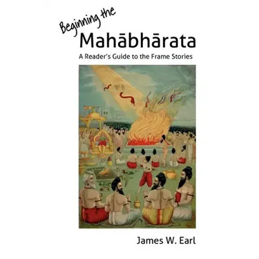 Beginning the Mahabharata: A Reader's Guide to the Frame Stories