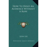 How to Hold an Audience Without a Rope