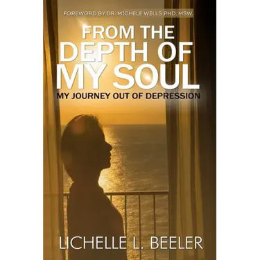 From the Depth Of My Soul: My Journey out of Depression