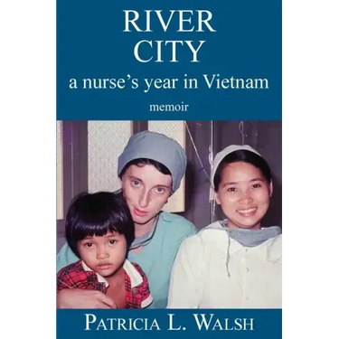 River City a Nurse's Year in Vietnam
