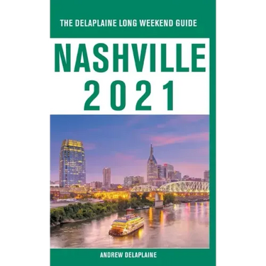 Nashville - The Delaplaine 2021 Long Weekend Guide