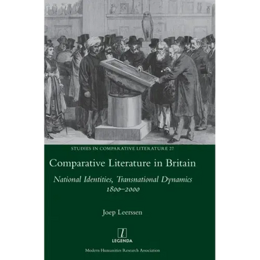 Comparative Literature in Britain: National Identities, Transnational Dynamics 1800-2000