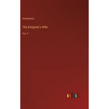 The Emigrant's Wife: Vol. II