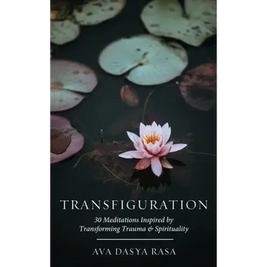 Transfiguration: 30 Meditations Inspired by Transforming Trauma & Spirituality