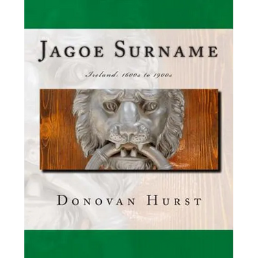 Jagoe Surname: Ireland: 1600s to 1900s