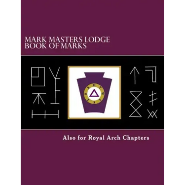 Mark Masters Lodge Book of Marks: Also for Royal Arch Chapters