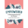Empowered: A Motivational Journal for Women