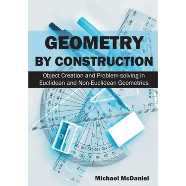 Geometry by Construction: Object Creation and Problem-solving in Euclidean and Non-Euclidean Geometries