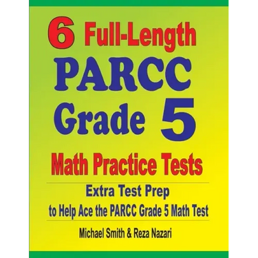 6 Full-Length PARCC Grade 5 Math Practice Tests: Extra Test Prep to Help Ace the PARCC Grade 5 Math Test
