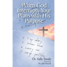 When God Interrupts Your Plans with His Purpose